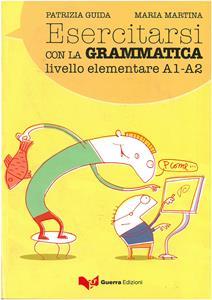 ESERCITARSI CON LA GRAMMATICA - LIVELLO ELEMENTARE A1-A2