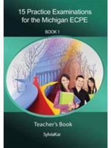 15 PRACTICE EXAMINATIONS FOR MICHIGAN PROFICIENCY (ECPE) 1 STUDENT'S BOOK