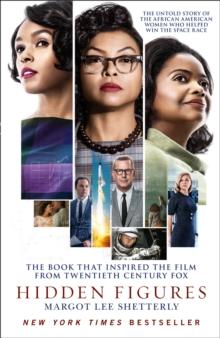 HIDDEN FIGURES : THE UNTOLD STORY OF THE AFRICAN AMERICAN WOMEN WHO HELPED WIN THE SPACE RACE