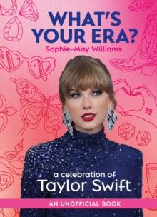 WHAT'S YOUR ERA? :A CELEBRATION OF TAYLOR SWIFT