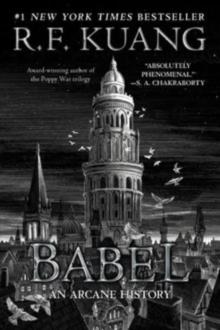 BABEL: OR THE NECESSITY OF VIOLENCE: AN ARCANE HISTORY OF THE OXFORD TRANSLATORS' REVOLUTION