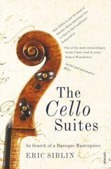 THE CELLO SUITES : IN SEARCH OF A BAROQUE MASTERPIECE