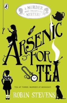 ARSENIC FOR TEA : A MURDER MOST UNLADYLIKE MYSTERY