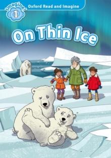 OXFORD READ AND IMAGINE: LEVEL 1: ON THIN ICE