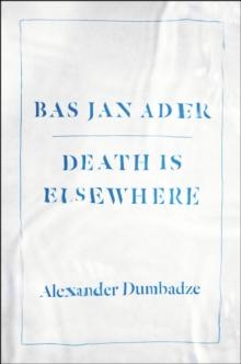 BAS JAN ADER: DEATH IS ELSEWHERE