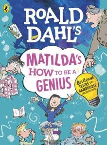 ROALD DAHL'S MATILDA'S HOW TO BE A GENIOUS