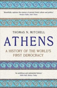 ATHENS : A HISTORY OF THE WORLDS FIRST DEMOCRACY