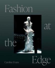 FASHION AT THE EDGE : SPECTACLE, MODERNITY, AND DEATHLINESS