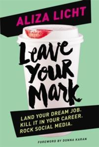 LEAVE YOUR MARK : LAND YOUR DREAM JOB. KILL IT IN YOUR CAREER. ROCK SOCIAL MEDIA.