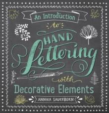 AN INTRODUCTION TO HAND LETTERING, WITH DECORATIVE ELEMENTS