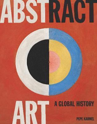 ABSTRACT ART: A GLOBAL HISTORY