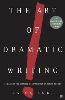 ART OF DRAMATIC WRITING - IT'S BASIS IN THE CREATIVE INTERPRETATION OF HUMAN MOTIVES