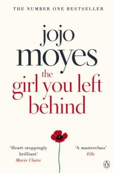 THE GIRL YOU LEFT BEHIND : THE NO 1 BESTSELLING LOVE STORY FROM JOJO MOYES