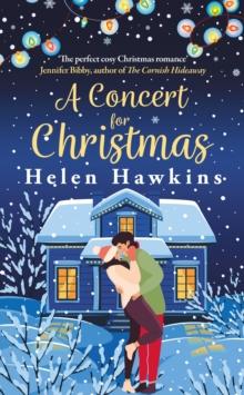 A CONCERT FOR CHRISTMAS : A JOYFUL CONTEMPORARY ROMANCE SET IN THE HEART OF THE COTSWOLDS