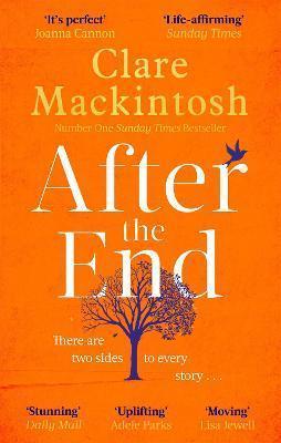 AFTER THE END : THE POWERFUL, LIFE-AFFIRMING NOVEL FROM THE SUNDAY TIMES NUMBER ONE BESTSELLING AUTHOR