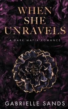 WHEN SHE UNRAVELS: A DARK MAFIA ROMANCE