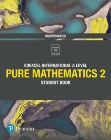 PEARSON EDEXCEL INTERNATIONAL A LEVEL MATHEMATICS PURE 2 STUDENT'S BOOK