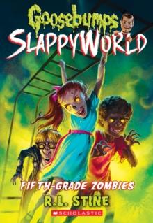 FIFTH-GRADE ZOMBIES (GOOSEBUMPS SLAPPYWORLD #14)