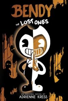 LOST ONES (BENDY AND THE INK MACHINE, BOOK 2)