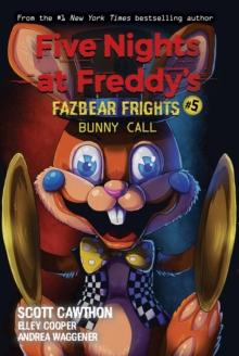 FIVE NIGHTS AT FREDDY'S: FAZBEAR FRIGHTS (05): BUNNY CALL