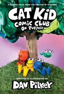 CAT KID COMIC CLUB: ON PURPOSE: A GRAPHIC NOVEL (CAT KID COMIC CLUB #3)