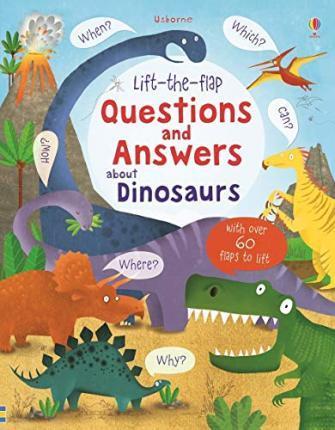 LIFT-THE-FLAP QUESTIONS AND ANSWERS ABOUT DINOSAURS