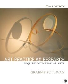 ART PRACTICE AS RESEARCH: INQUIRY IN VISUAL ARTS