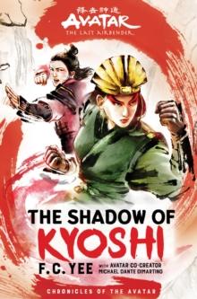 AVATAR: THE LAST AIRBENDER: THE KYOSHI NOVELS (02): THE SHADOW OF KYOSHI