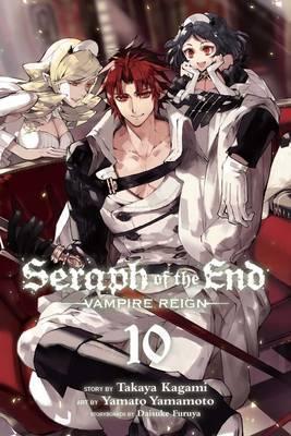 SERAPH OF THE END: VAMPIRE REIGN VOL 10