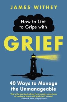 HOW TO GET TO GRIPS WITH GRIEF