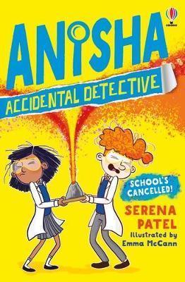 ANISHA, ACCIDENTAL DETECTIVE: SCHOOL'S CANCELLED