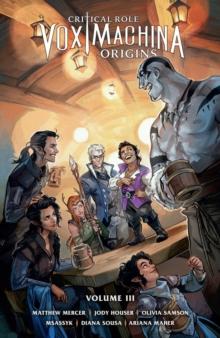 CRITICAL ROLE: VOX MACHINA ORIGINS VOLUME III