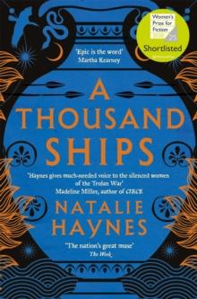 A THOUSAND SHIPS : SHORTLISTED FOR THE WOMENS PRIZE FOR FICTION