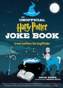 UNOFFICIAL HARRY POTTER JOKE BOOK: GREAT GUFFAWS FOR GRYFFINDOR