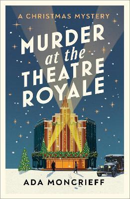 MURDER AT THE THEATRE ROYALE : THE PERFECT MURDER MYSTERY FOR CHRISTMAS 2022