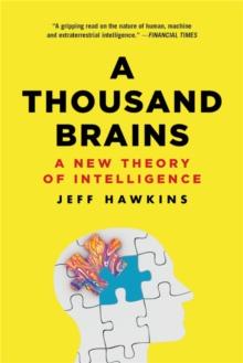 A THOUSAND BRAINS : A NEW THEORY OF INTELLIGENCE