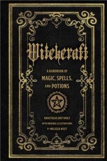 WITCHCRAFT: A HANDBOOK OF MAGIC SPELLS AND POTIONS VOLUME 1