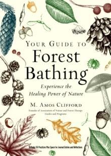 YOUR GUIDE TO FOREST BATHING (EXPANDED EDITION)