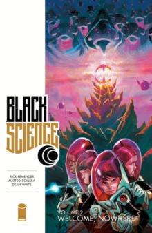 BLACK SCIENCE VOLUME 2: WELCOME, NOWHERE