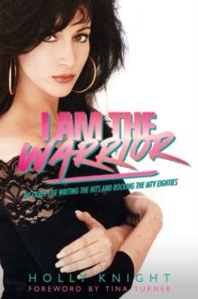 I AM THE WARRIOR: MY CRAZY LIFE WRITING THE HITS AND ROCKING THE MTV EIGHTIES