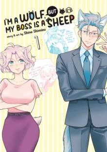 I'M A WOLF, BUT MY BOSS IS A SHEEP! VOL. 1