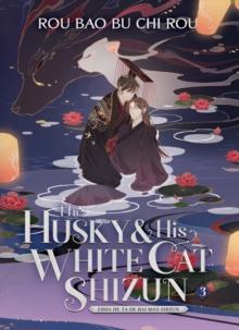 HUSKY AND HIS WHITE CAT SHIZUN: ERHA HE TA DE BAI MAO SHIZUN (NOVEL) VOL. 3