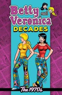 BETTY AND VERONICA DECADES: THE 1970s