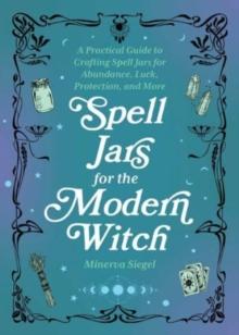 SPELL JARS FOR THE MODERN WITCH