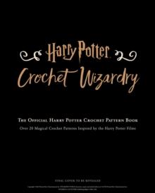 HARRY POTTER: CROCHET WIZARDY- CROCHET PATTERNS- HARRU POTTER CRAFTS