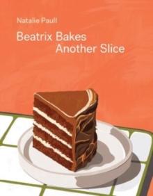 BEATRIX BAKES: ANOTHER SLICE