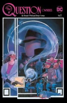 QUESTION OMNIBUS BY DENNIS O'NEIL AND DENYS COWAN VOL. 1