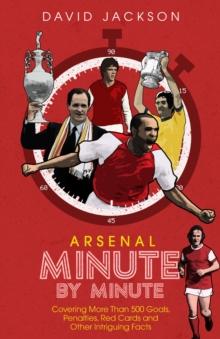 ARSENAL FC MINUTE BY MINUTE