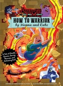 ADVENTURE TIME - HOW TO WARRIOR BY FIONNA AND CAKE