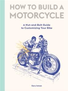 HOW TO BUILD A MOTORCYCLE